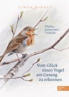 Simon Barnes - Vom Glück einen Vogel am Gesang zu erkennen, Inbunden
