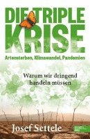 Josef Settele - Die Triple-Krise: Artensterben, Klimawandel, Pandemien, Häftad