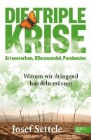 bokomslag Die Triple-Krise: Artensterben, Klimawandel, Pandemien