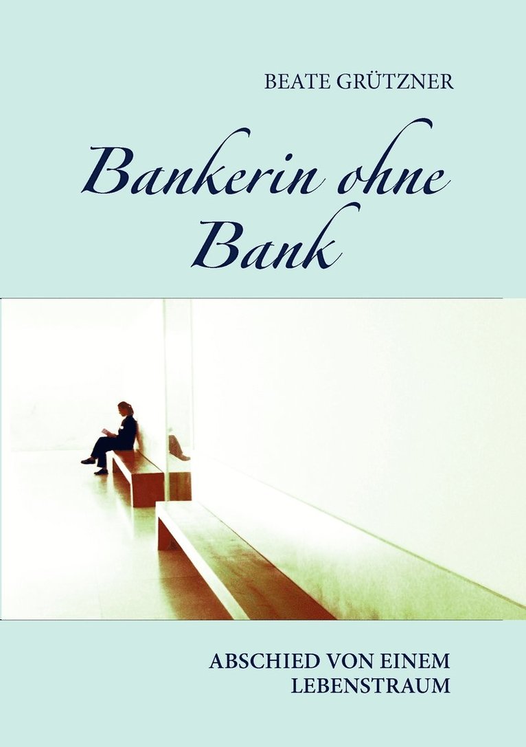 Beate Grützner - Bankerin ohne Bank, Häftad