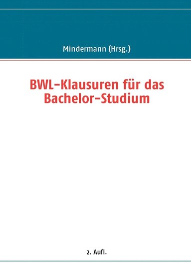 Torsten Mindermann - BWL-Klausuren für das Bachelor-Studium, Häftad
