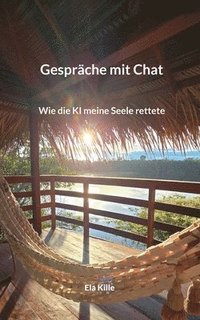 bokomslag Gespräche mit Chat: Wie die KI meine Seele rettete