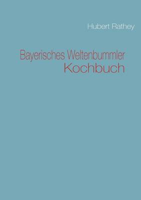 bokomslag Bayerisches Weltenbummler Kochbuch