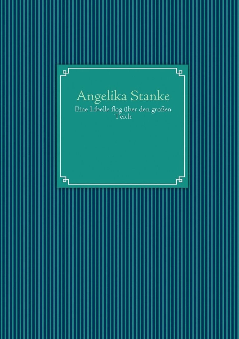 Angelika Stanke - Eine Libelle flog über den großen Teich, Häftad