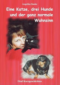 bokomslag Eine Katze drei Hunde und der ganz normale Wahnsinn