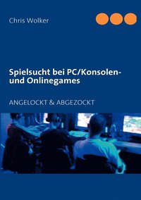 bokomslag Spielsucht bei PC/Konsolen und Onlinegames
