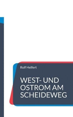 West- und Ostrom am Scheideweg 1