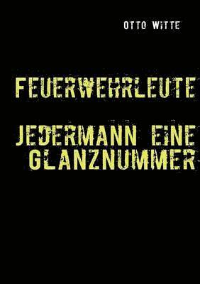 bokomslag Feuerwehrleute - Jedermann eine Glanznummer