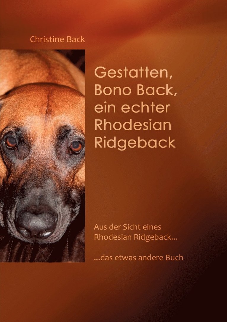 Christine Back - Gestatten, Bono Back, ein echter Rhodesian Ridgeback, Häftad