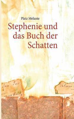Stephenie und das Buch der Schatten 1