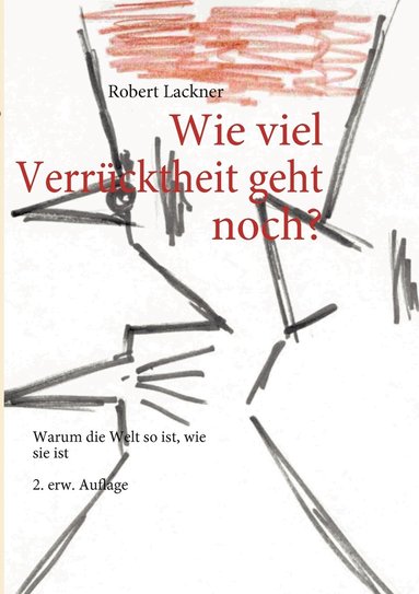 Robert Lackner - Wie viel Verrücktheit geht noch?, Häftad