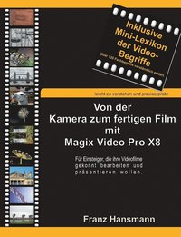 bokomslag Von der Kamera zum fertigen Film mit Magix Video Pro X8