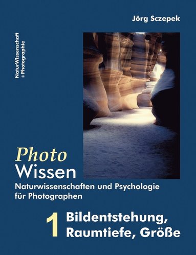 bokomslag PhotoWissen - 1 Bildentstehung, Raumtiefe, Größe