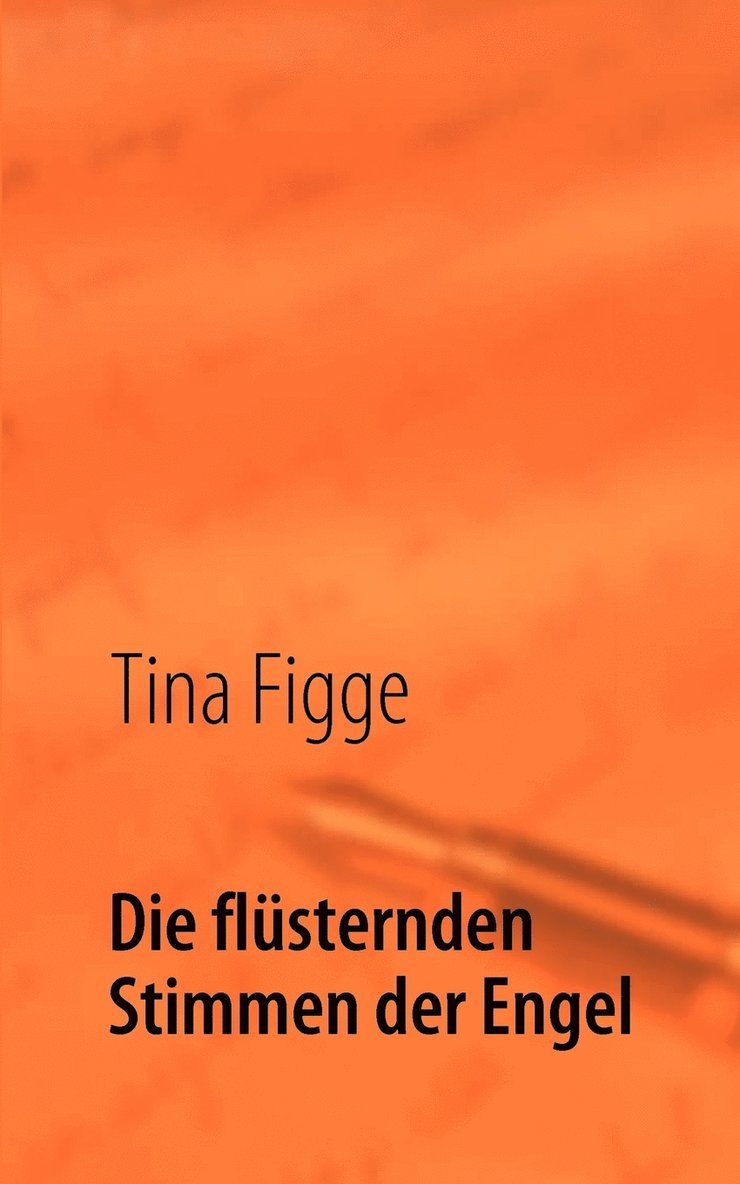 Tina Figge - flüsternden Stimmen der Engel, Häftad