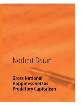 bokomslag Gross National Happiness versus Predatory Capitalism