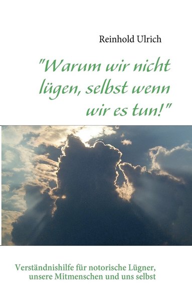 bokomslag "Warum wir nicht lügen, selbst wenn wir es tun!"