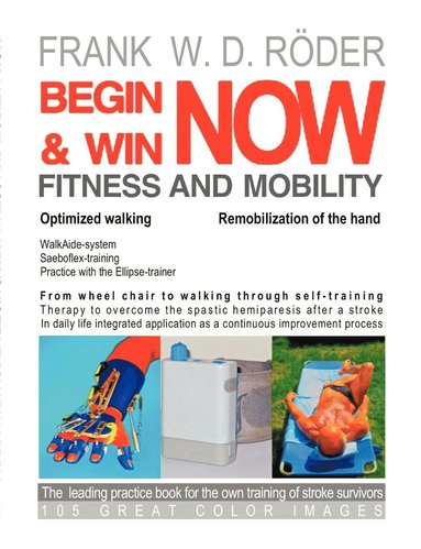 bokomslag BEGIN & WIN FITNESS AND MOBILITY NOW-Optimized walking - Remobilization of the hand