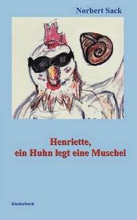 bokomslag Henriette, ein Huhn legt eine Muschel