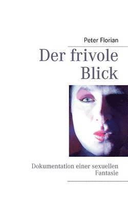 bokomslag Der frivole Blick