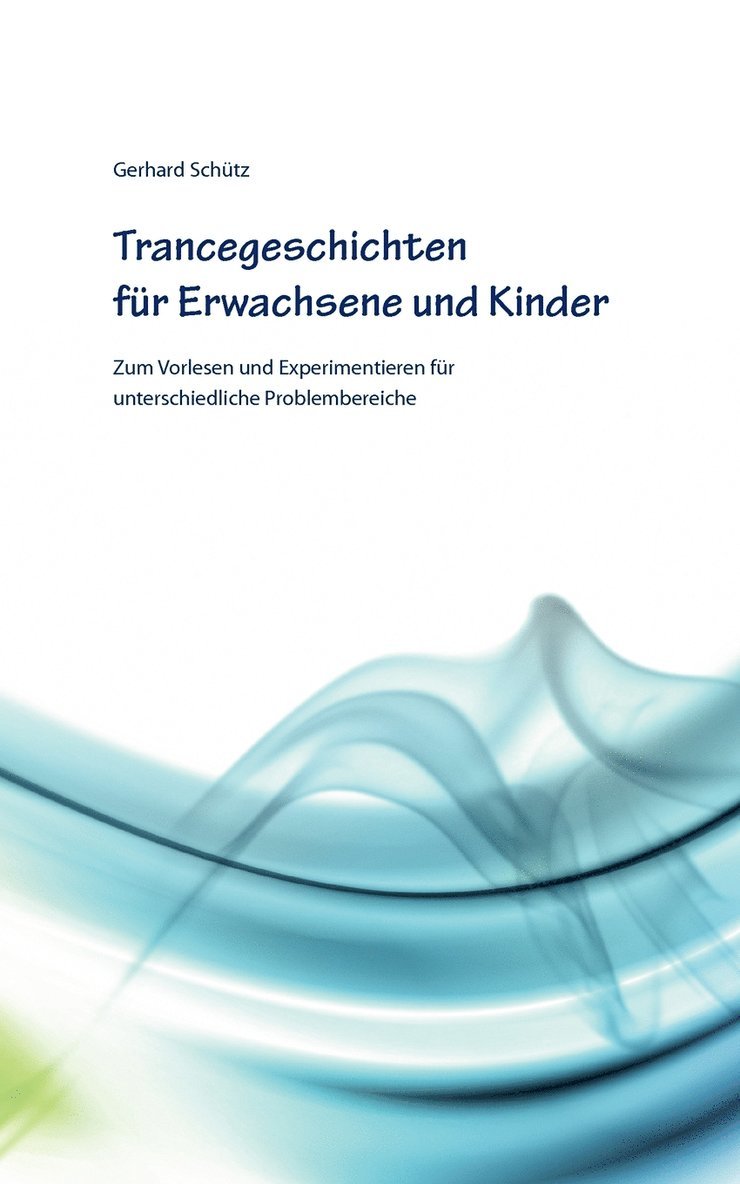 Gerhard Schütz - Trancegeschichten für Erwachsene und Kinder, Häftad
