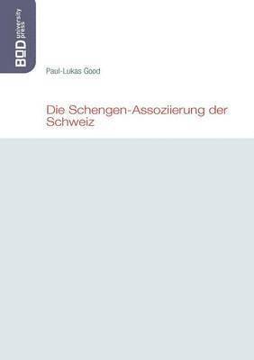 Paul-Lukas Good - Schengen-Assoziierung der Schweiz, Häftad
