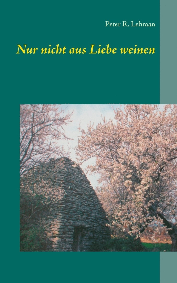 Peter R Lehman, Peter R. Lehman - Nur nicht aus Liebe weinen, Häftad