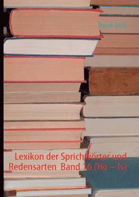 Lexikon der Sprichwrter und Redensarten Band 16 (H - Is) 1