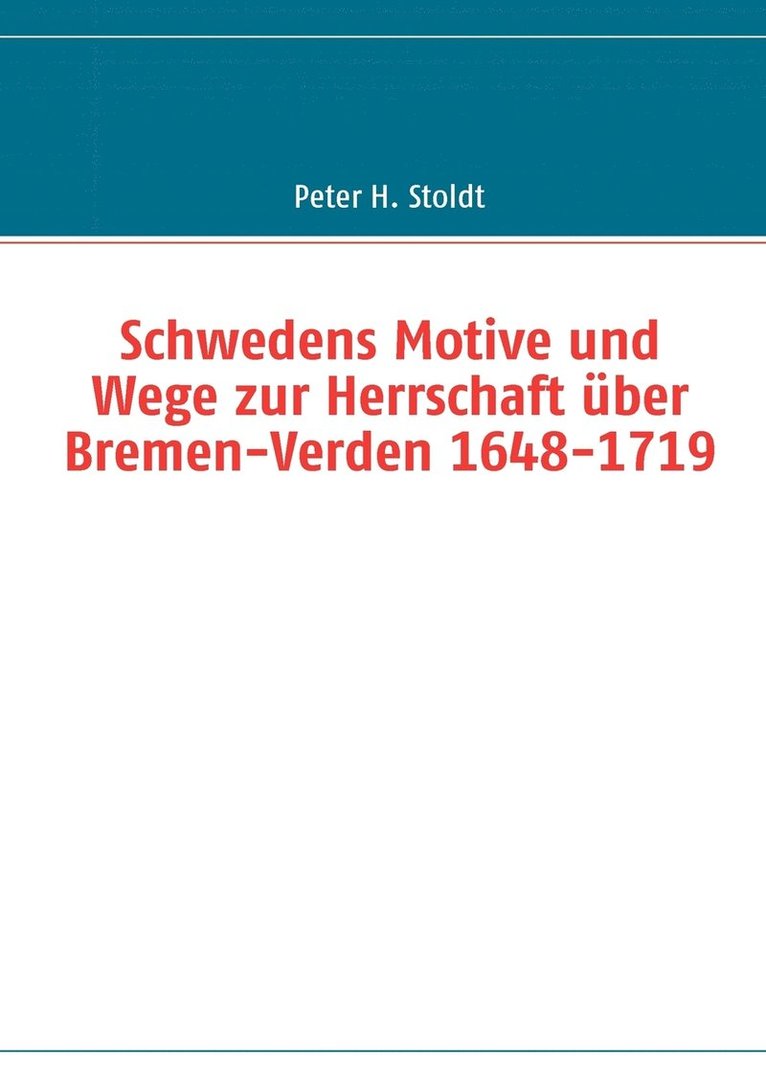 Peter H Stoldt, Peter H. Stoldt - Schwedens Motive und Wege zur Herrschaft über Bremen-Verden 1648-1719, Häftad