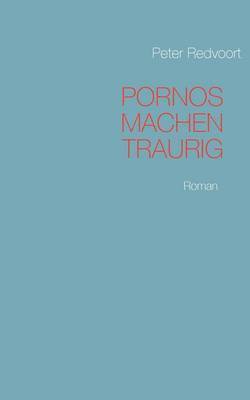 Pornos machen traurig