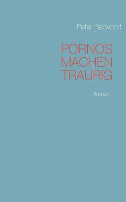 Pornos machen traurig 1