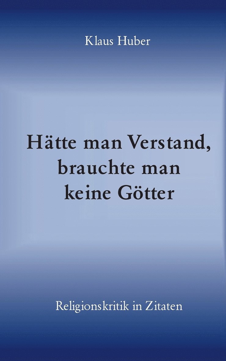 Htte man Verstand, brauchte man keine Gtter 1