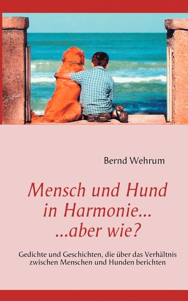 bokomslag Mensch und Hund in Harmonie, aber wie?
