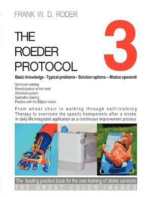 bokomslag THE ROEDER PROTOCOL 3 - Basic knowledge - Typical problems - Solution options - Modus operandi - Optimized walking - Remobilization of the hand - PB-COLOR