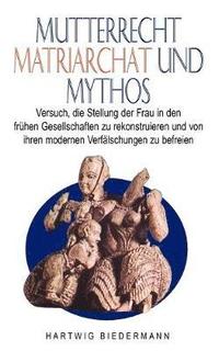 bokomslag Mutterrecht, Matriarchat und Mythos