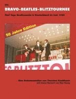 bokomslag Die Bravo-Beatles-Blitztournee Fünf Tage Beatlemania in Deutschland im Juni 1966