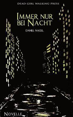 Daniel Nagel - Immer nur bei Nacht, Häftad