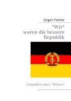 Jürgen Fischer - Wir waren die bessere Republik, Häftad