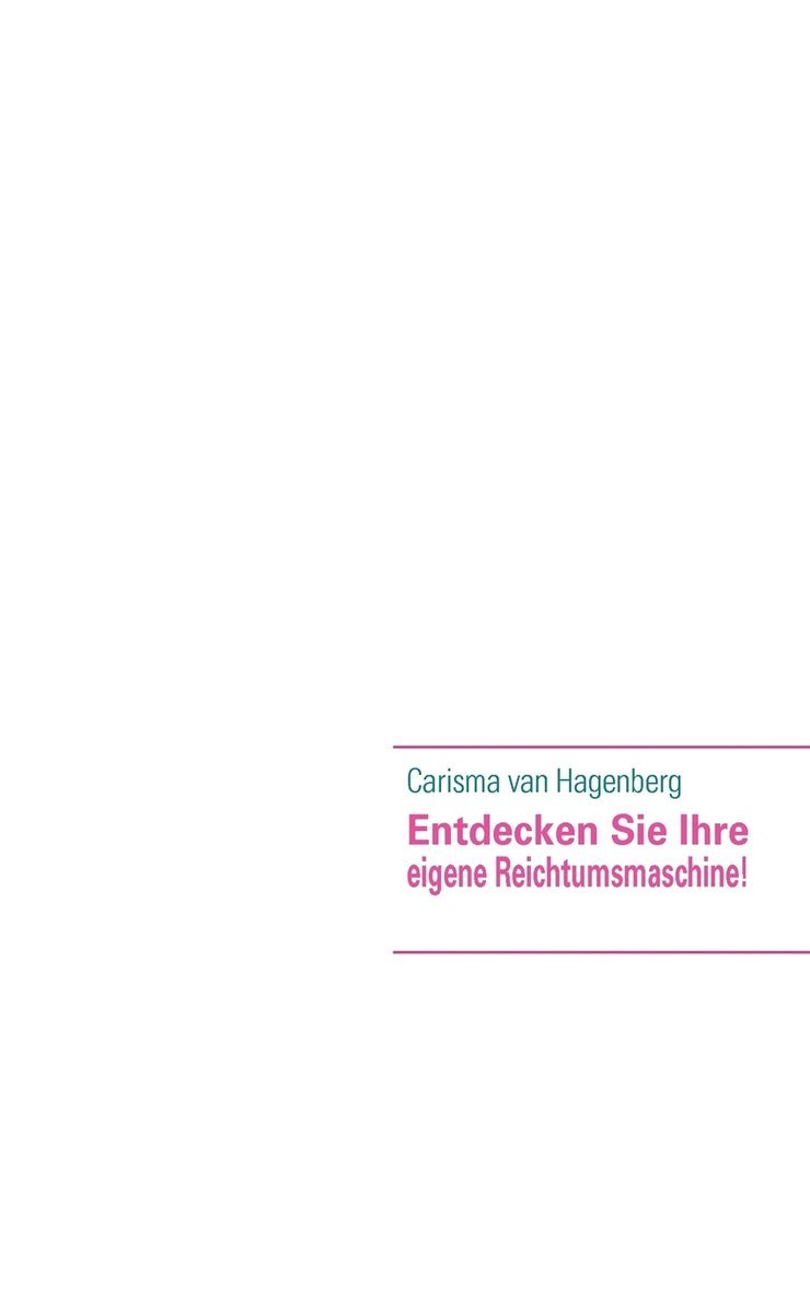 Carisma Van Hagenberg, Carisma van Hagenberg - Entdecken Sie Ihre eigene Reichtumsmaschine!, Häftad