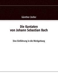 bokomslag Die Kantaten von Johann Sebastian Bach
