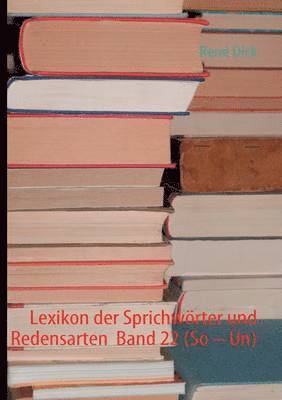 Lexikon der Sprichwrter und Redensarten Band 22 (So - Un) 1