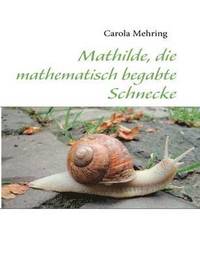 bokomslag Mathilde, die mathematisch begabte Schnecke
