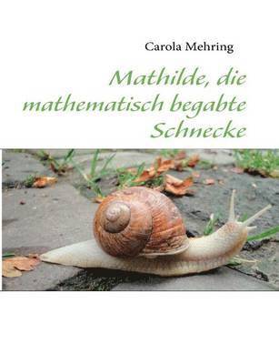 Mathilde, die mathematisch begabte Schnecke 1