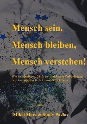 Mensch sein, Mensch bleiben, Mensch verstehen!