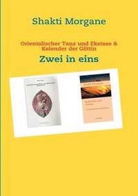 bokomslag Orientalischer Tanz und Ekstase & Kalender der Gttin