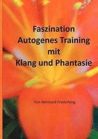 bokomslag Faszination Autogenes Training mit Klang und Phantasie