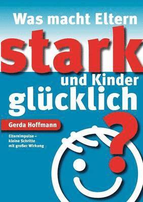 bokomslag Was macht Eltern stark und Kinder glücklich?