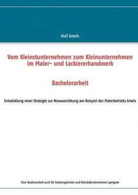 bokomslag Vom Kleinstunternehmen zum Kleinunternehmen im Maler- und Lackiererhandwerk