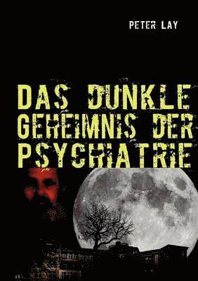 dunkle Geheimnis der Psychiatrie 1