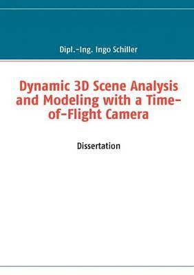Dynamic 3D Scene Analysis and Modeling with a Time-of-Flight Camera 1