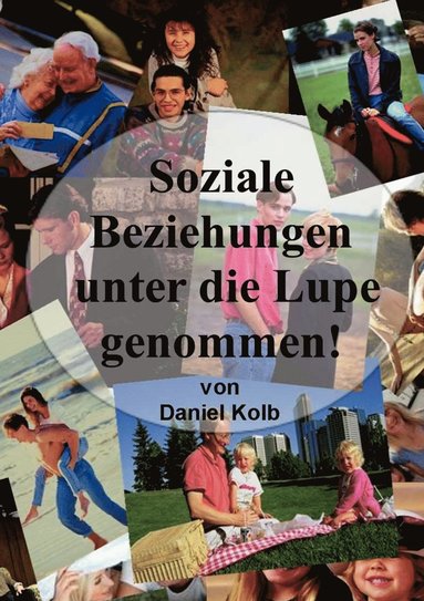 bokomslag Soziale Beziehungen, unter die Lupe genommen!